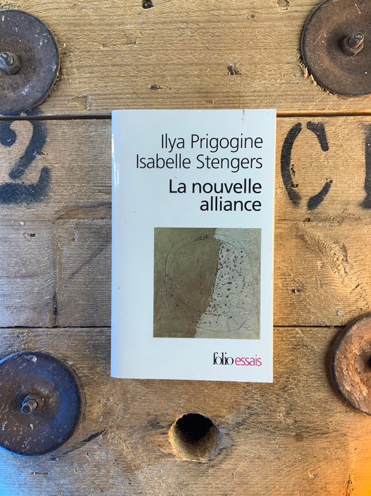 La nouvelle alliance : métamorphose de la science - Ilya Prigogine et Isabelle Stengers
