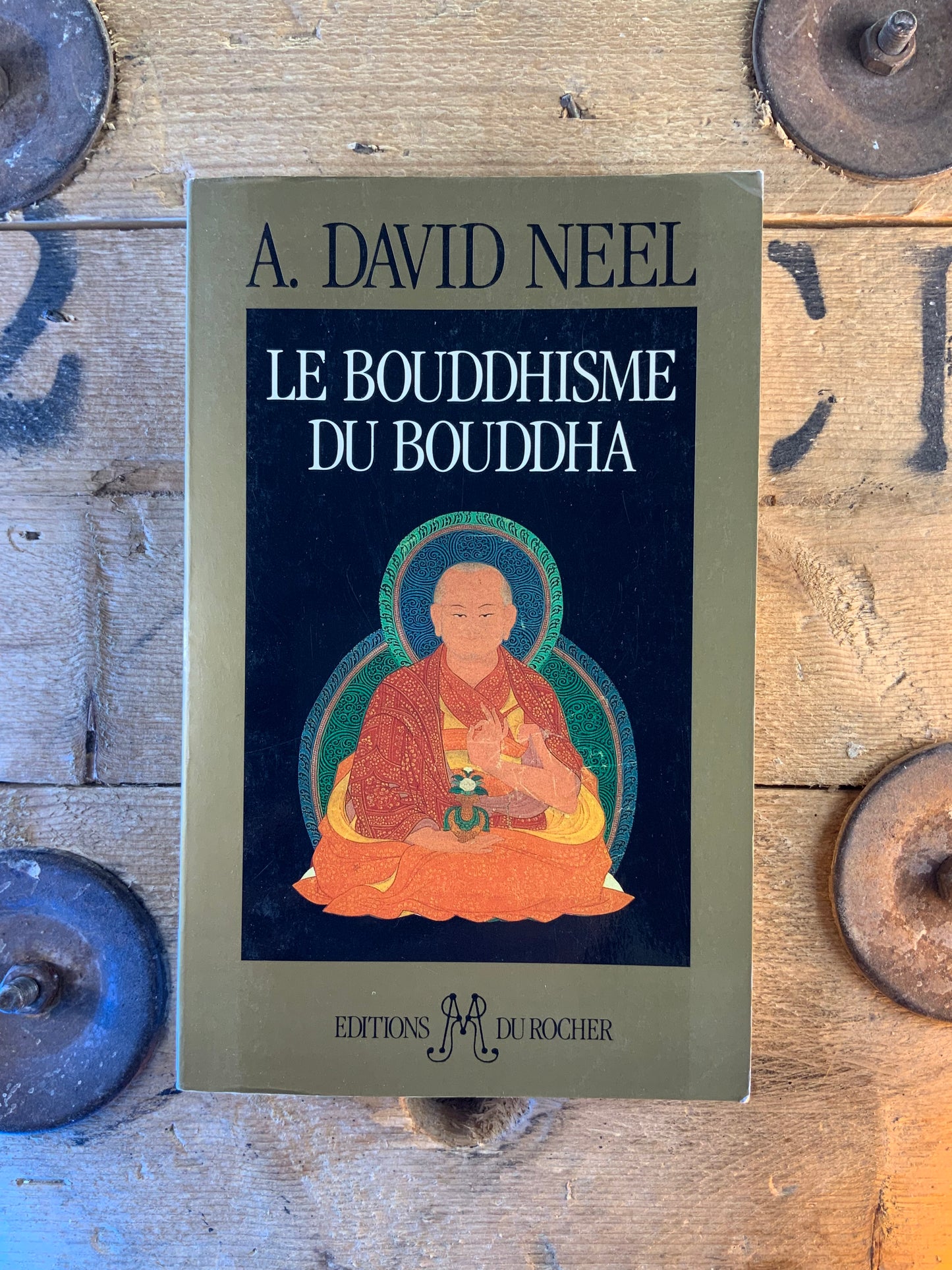 Le bouddhisme de Bouddha - A. David Neel