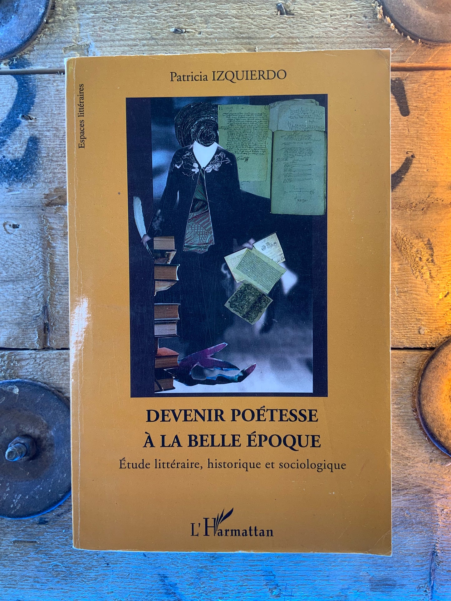 Devenir poétesse à la belle époque : étude littéraire, historique et sociologique - Patricia Izquierdo