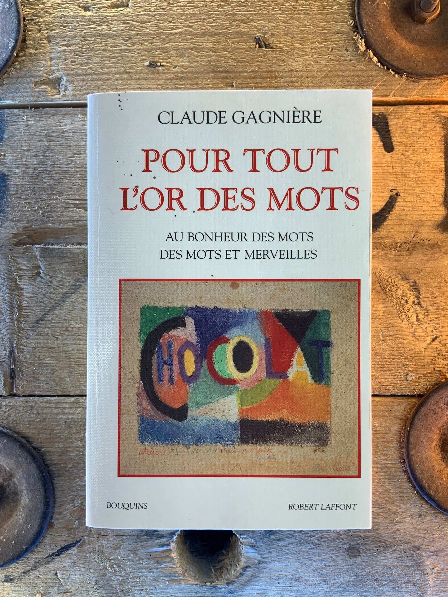 Pour tout l’or des mots : Au bonheur des mots  Des mots et merveilles - Claude Gagnière