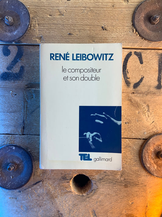 Le compositeur et son double - René Leibowitz