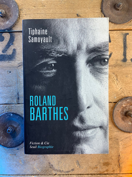 Roland Barthes - Tiphanie Samoyault