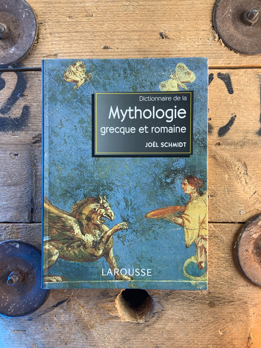 Dictionnaire de la Mythologie grecque et romaine - Joël Schmidt