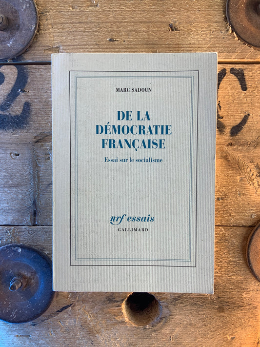 De la démocratie française : essai sur le socialisme - Marc Sadoun