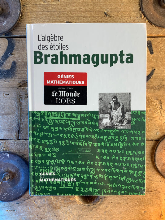 Brahmagupta : L’algèbre des étoiles [ COLLECTION GÉNIES MATHÉMATIQUES ]