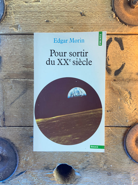 Pour sortir du XXe siècle - Edgar Morin