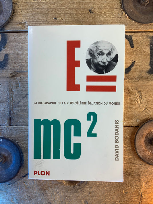 E=mc2 : la biographie de la plus célèbre équation du monde - David Bodanis