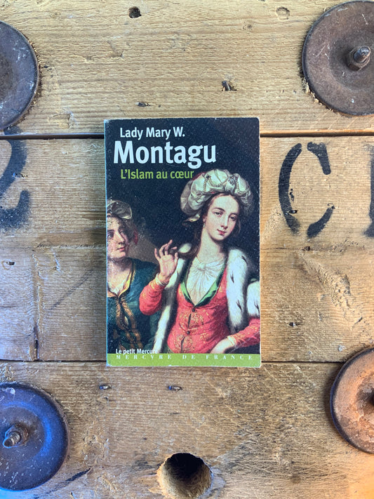 L’islam au cœur - Lady Mary W. Montagu