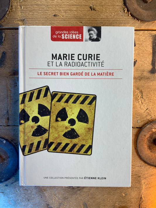 Marie Curie et la Radioactivité : le secret bien gardé de la matière  [ GRANDES IDÉES DE LA SCIENCE ]