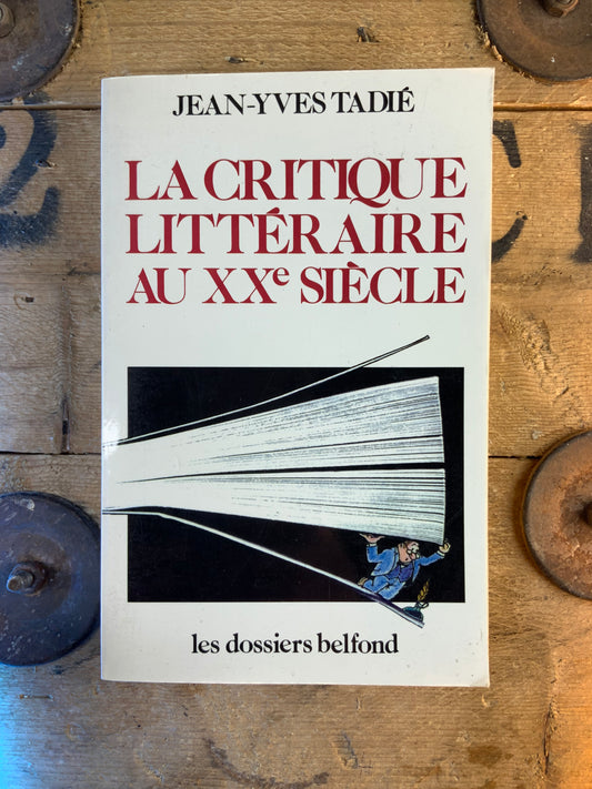 La critique littéraire au XXe siècle - Jean-Yves Tadié