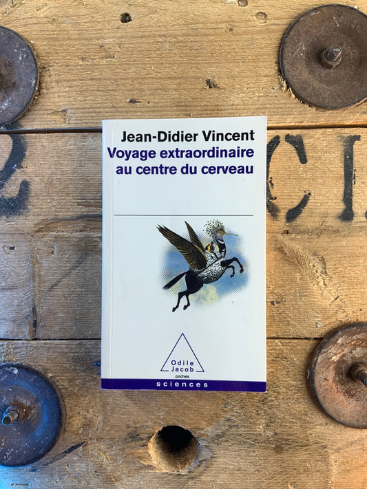 Voyage extraordinaire au centre du cerveau - Jean-Didier Vincent