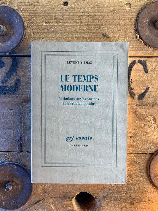 Le temps moderne : variations sur les anciens et les contemporains - Levét Yilmaz