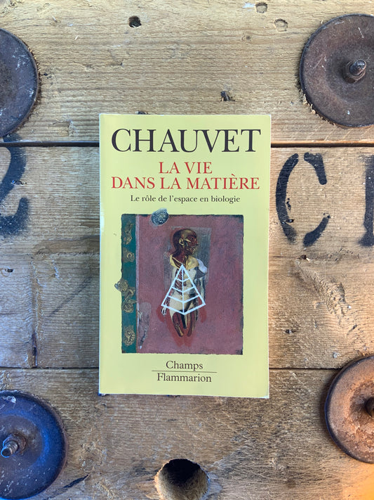 La vie dans la matière : le rôle de l’espace dans la biologie - Gilbert Chauvet