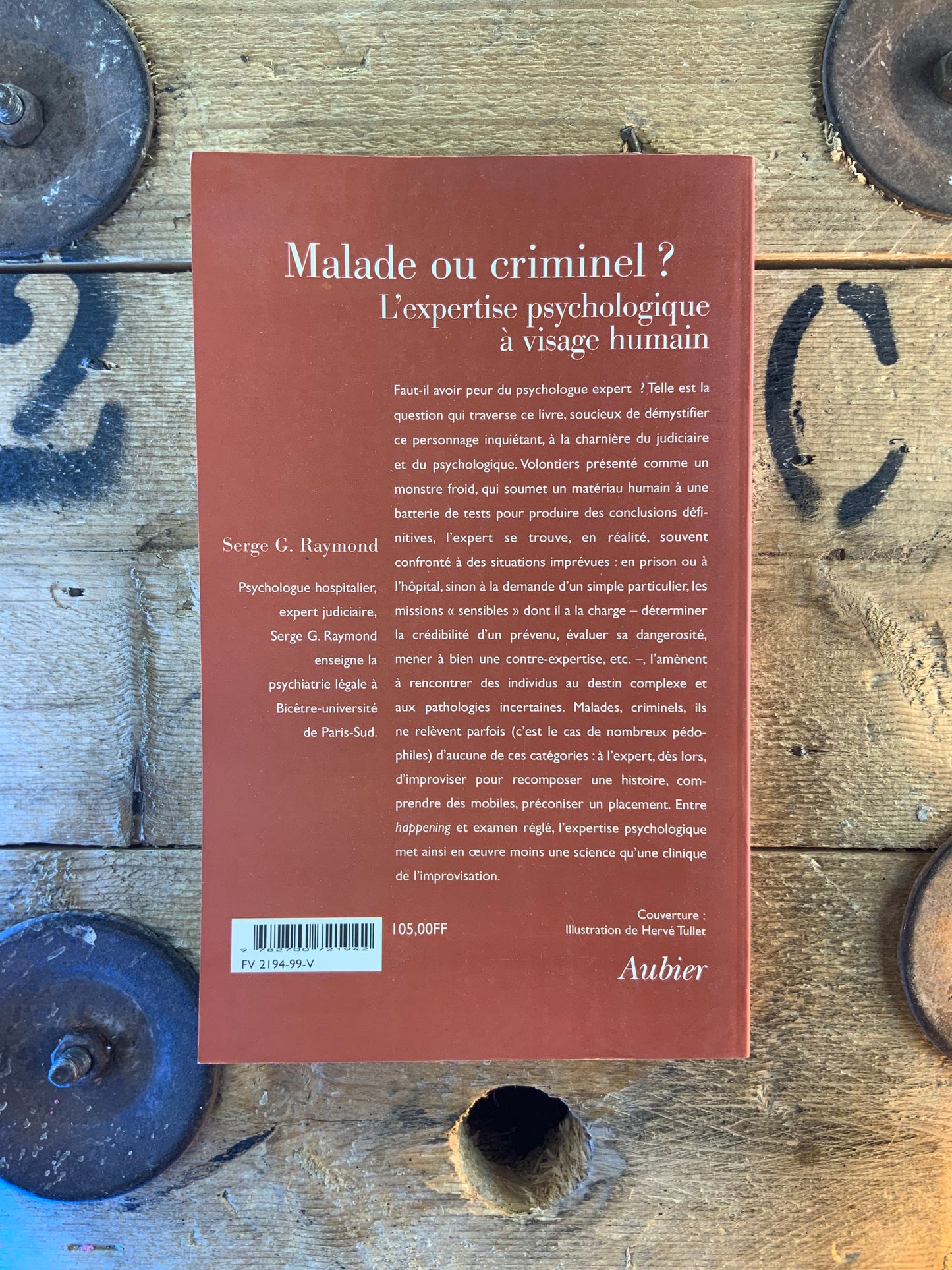 Malade ou criminel ? L’expertise psychologique à visage humain - Serge G. Raymond
