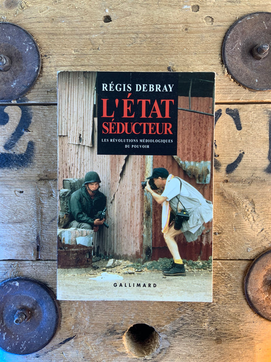 L’État séducteur : les révolutions médiologiques du pouvoir - Régis Debray
