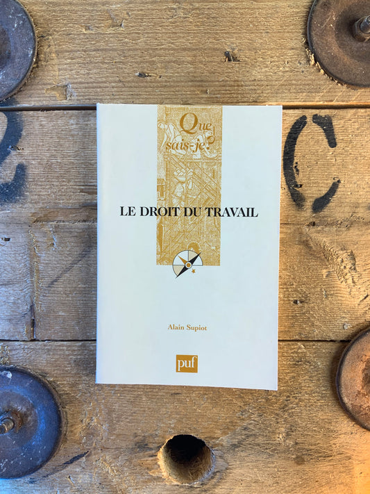 Le droit du travail - Alain Supiot