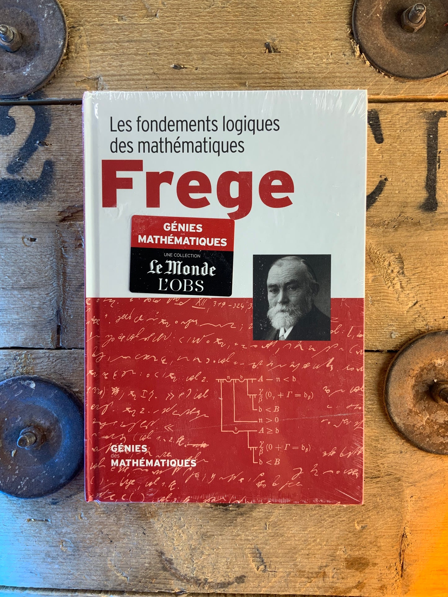 Frege : Les fondements logiques des mathématiques [ COLLECTION GÉNIES MATHÉMATIQUES ]