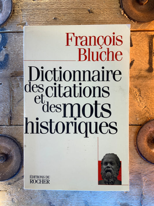 Dictionnaire des citations et des mots historiques - François Bluche