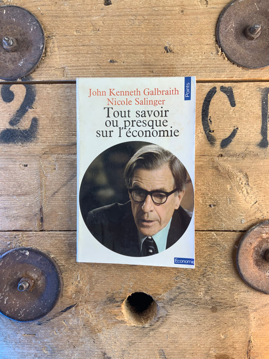 Tout savoir ou presque sur l’économie - John Kenneth Galbraith et Nicole Salinger