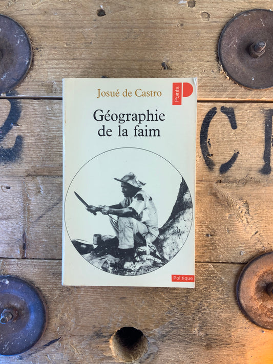 Géographie de la faim - Josué de Castro