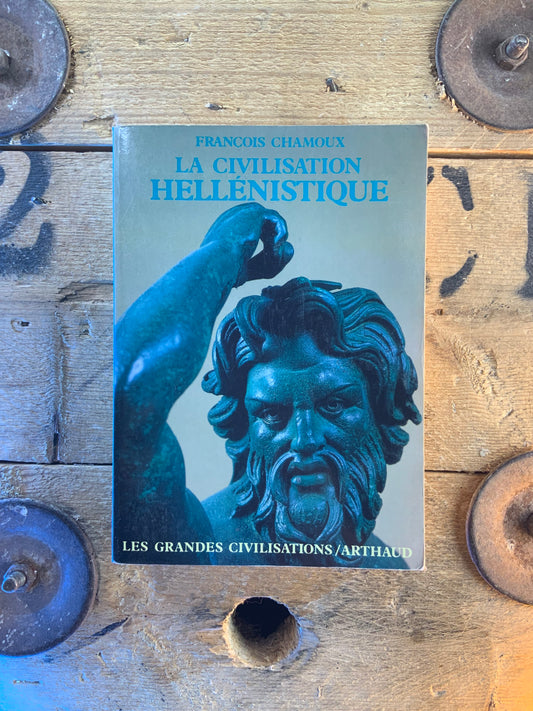 La civilisation Hellénistique - François Chamoux