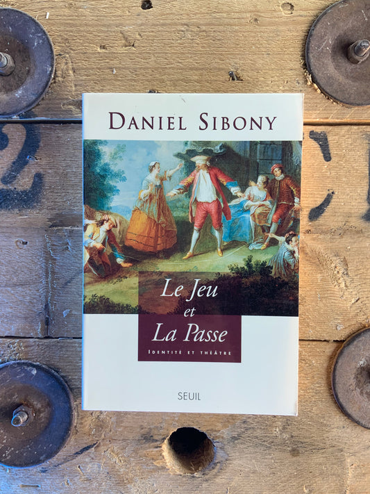 Le jeu et la passe : identité et théâtre - Daniel Sibony