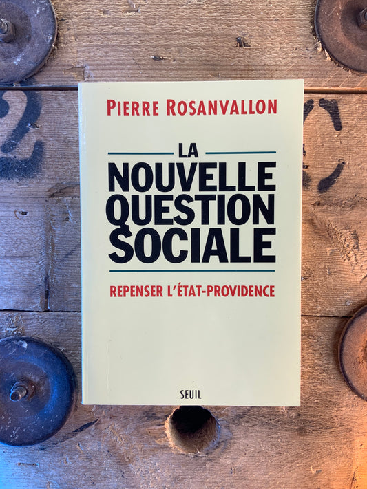 La nouvelle question sociale : repenser l’État-providence - Pierre Rosanvallon