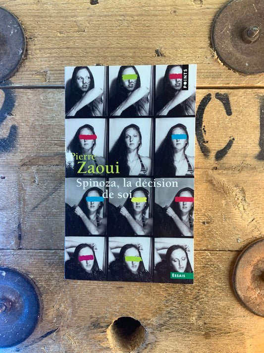 Spinoza, la décision de soi - Pierre Zaoui