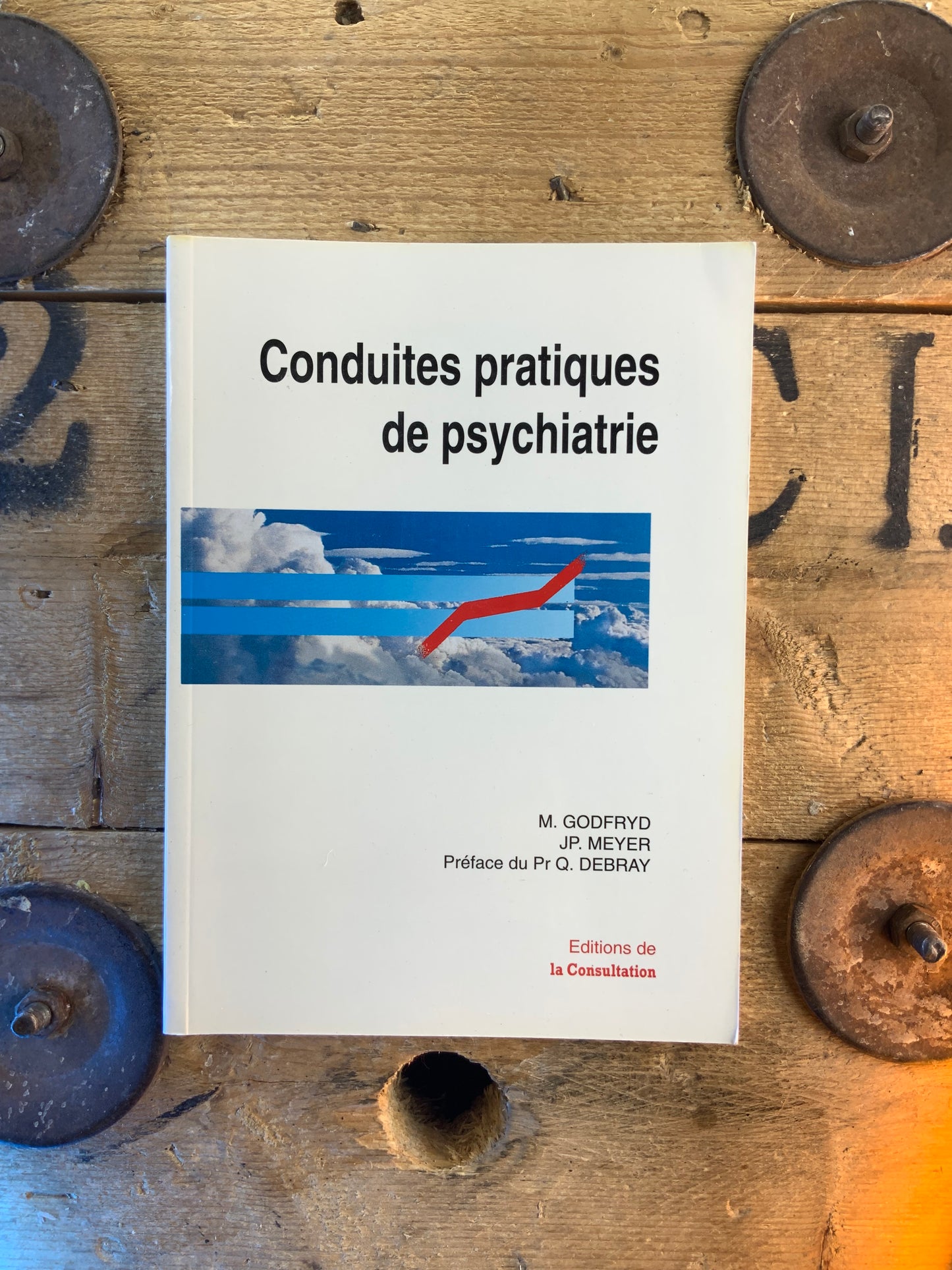 Conduites pratiques de psychiatrie - M. Godfryd et JP. Meyer
