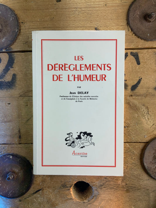 Les dérèglements de l’humeur - Jean Delay
