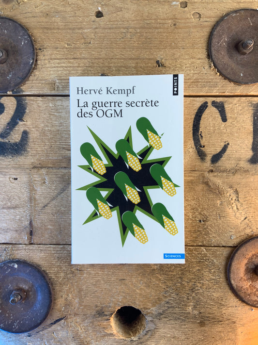 La guerre secrète des OGM - Hervé Kempf
