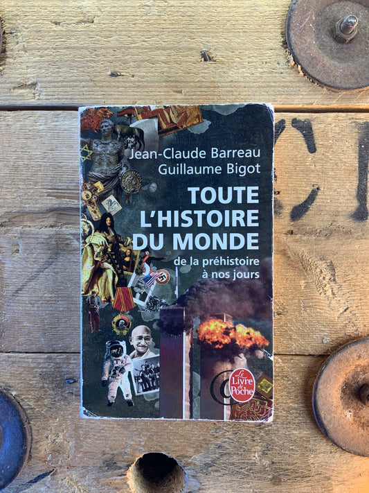 Toute l’histoire du monde : de la préhistoire à nos jours - Jean-Claude Barreau et Guillaume Bigot