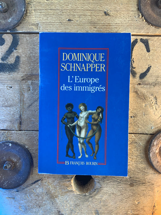 L’Europe des immigrés - Dominique Schnapper