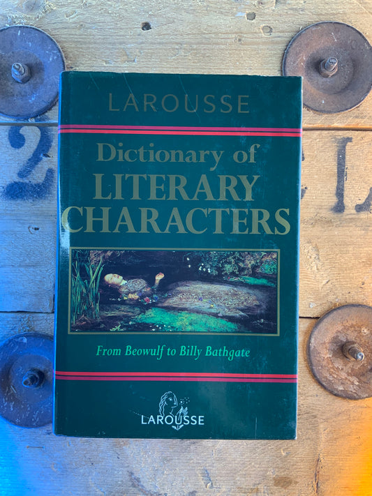 Dictionary of Literary Characters : from Beowulf to Billy Bathgate