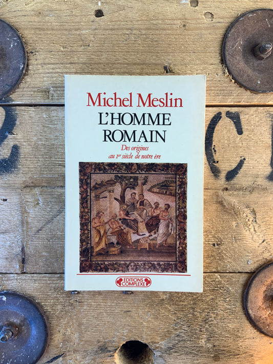 L’homme romain : des origines au 1er siècle de notre ère - Michel Meslin