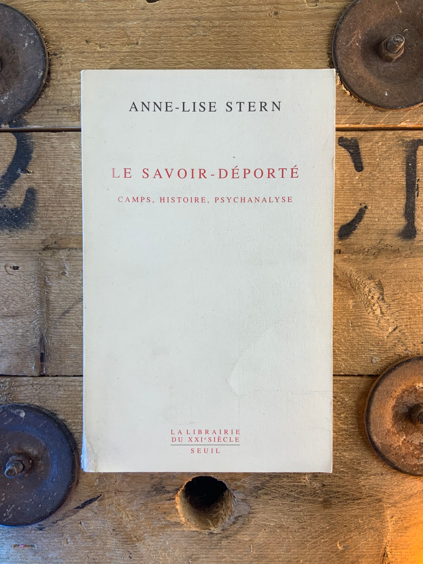 Le savoir-déporté : camps, histoire, psychanalyse - Anne-Lise Stern