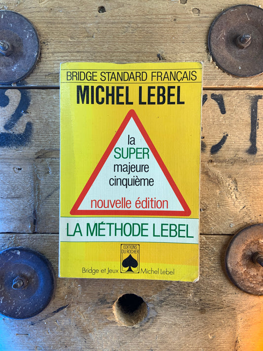 La super majeure cinquième : la méthode Lebel - Michel Lebel