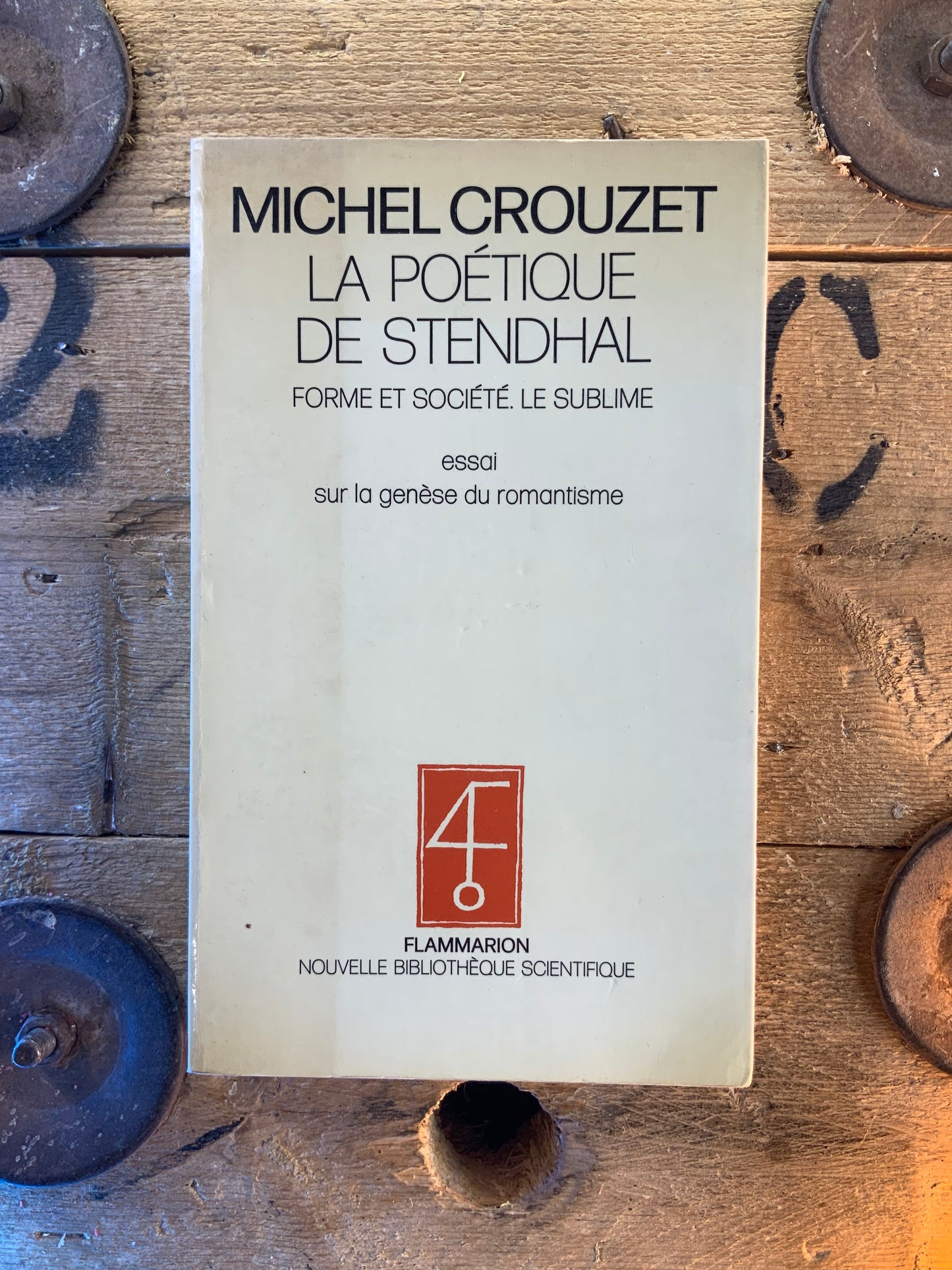 La poétique de Stendhal : Forme et société. Le sublime, essai sur la genèse du romantisme - Michel Crouzet