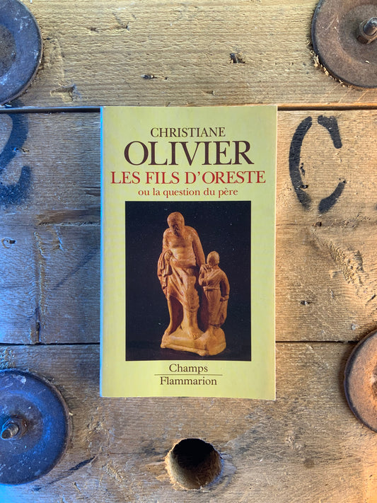 Les fils d’Oreste ou la question du père - Christiane Olivier