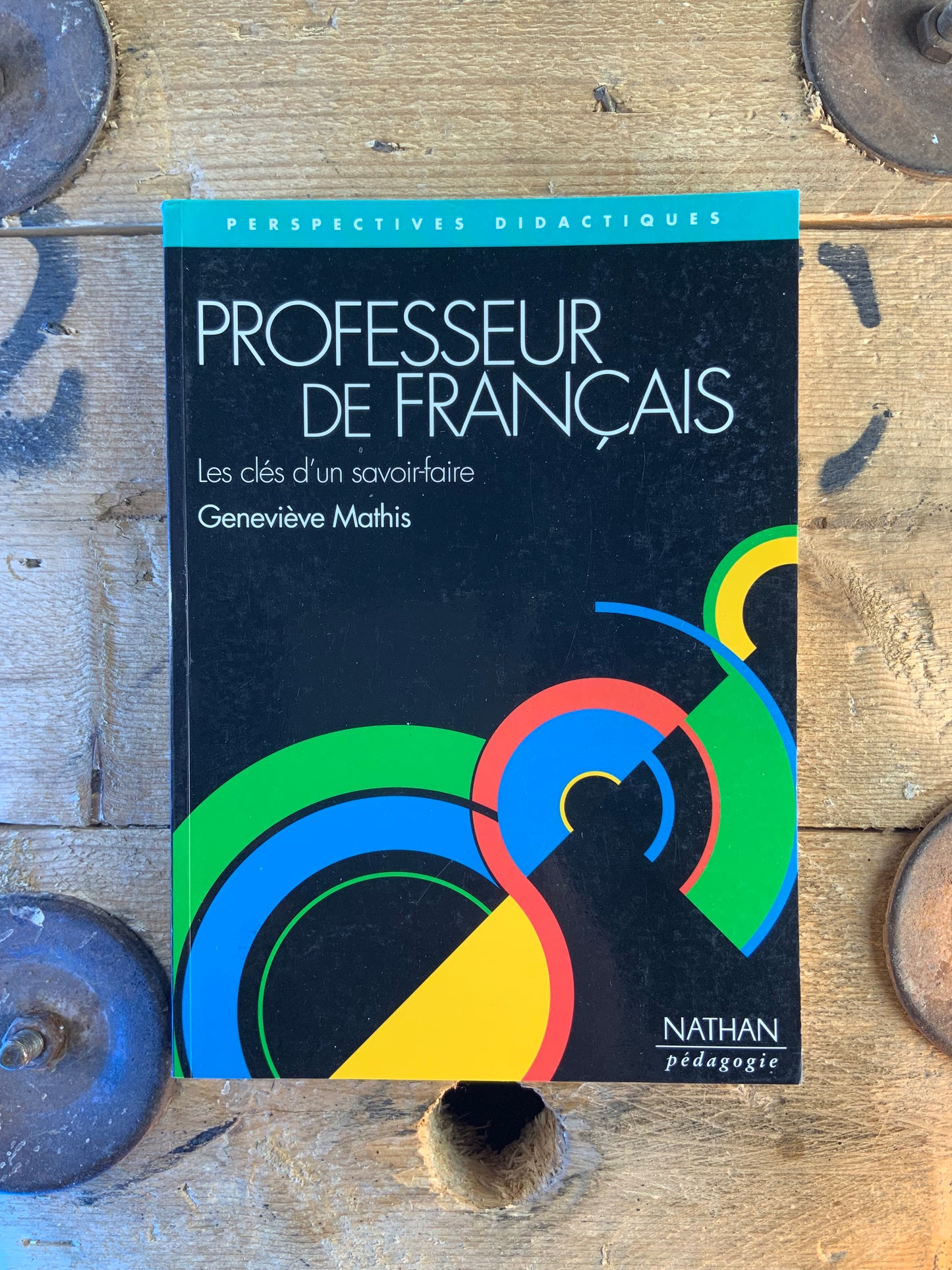Professeur de français : les clés d’un savoir-faire - Geneviève Mathis