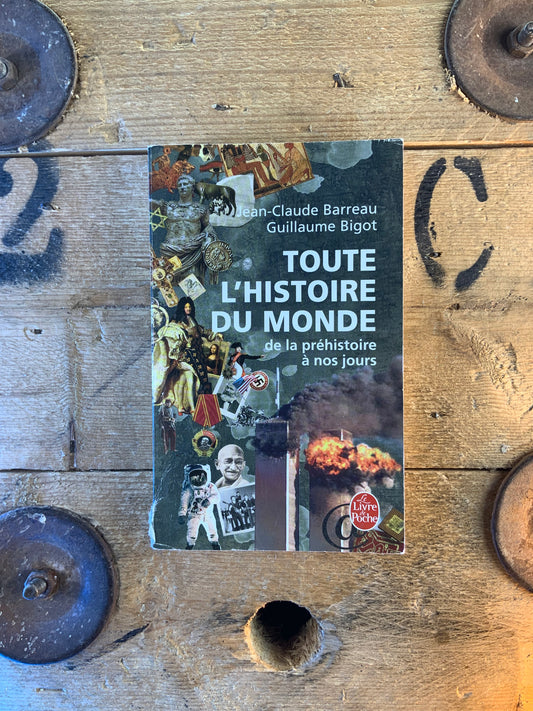 Toute l’histoire du monde : de la préhistoire à nos jours - Jean-Claude Barreau et Guillaume Bigot