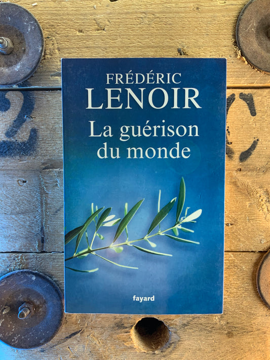 La guérison du monde - Frédéric Lenoir