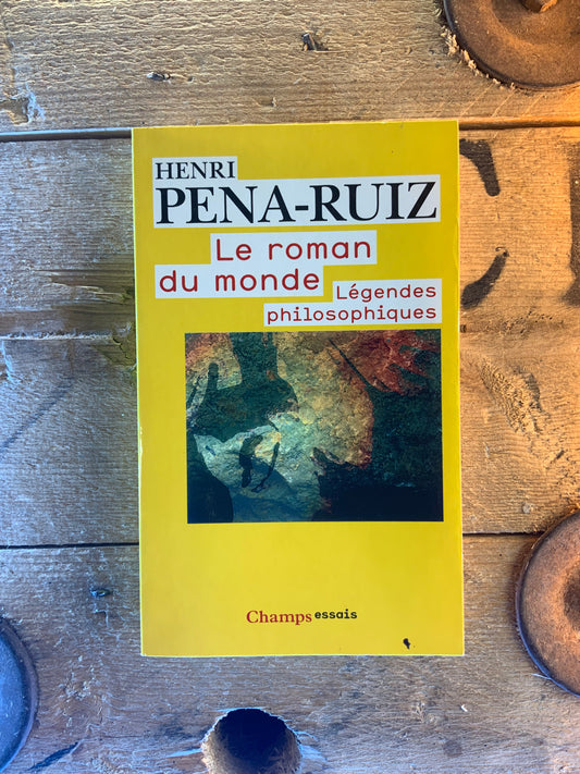 Le roman du monde : légendes philosophiques - Henri Pena-Ruiz