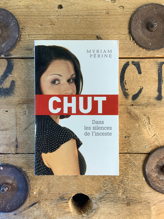 Chut : dans les silences de l’inceste - Myriam Périne