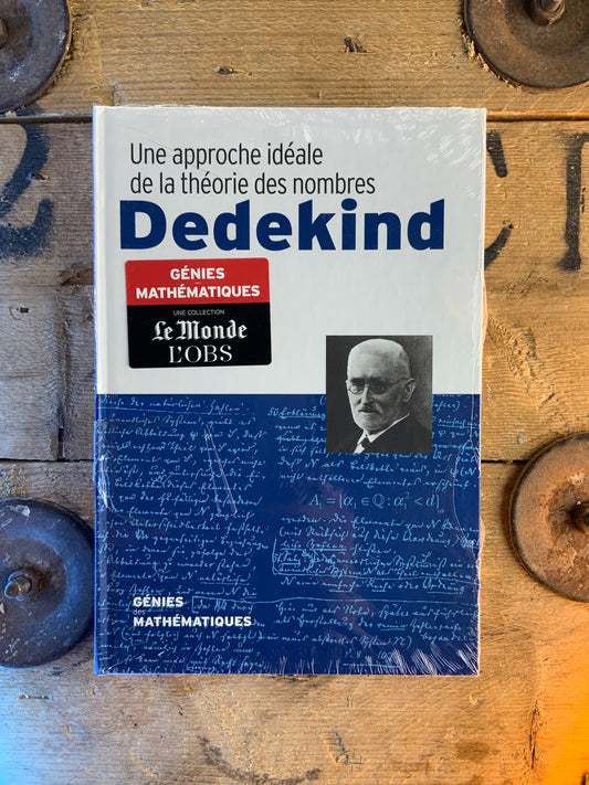 Dedekind : Une approche idéale de la théorie des nombres [ COLLECTION GÉNIES MATHÉMATIQUES ]