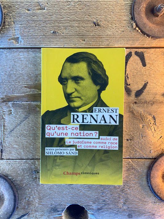 Qu’est-ce qu’une nation, suivi de Le judaïsme comme race et comme religion - Ernest Renan