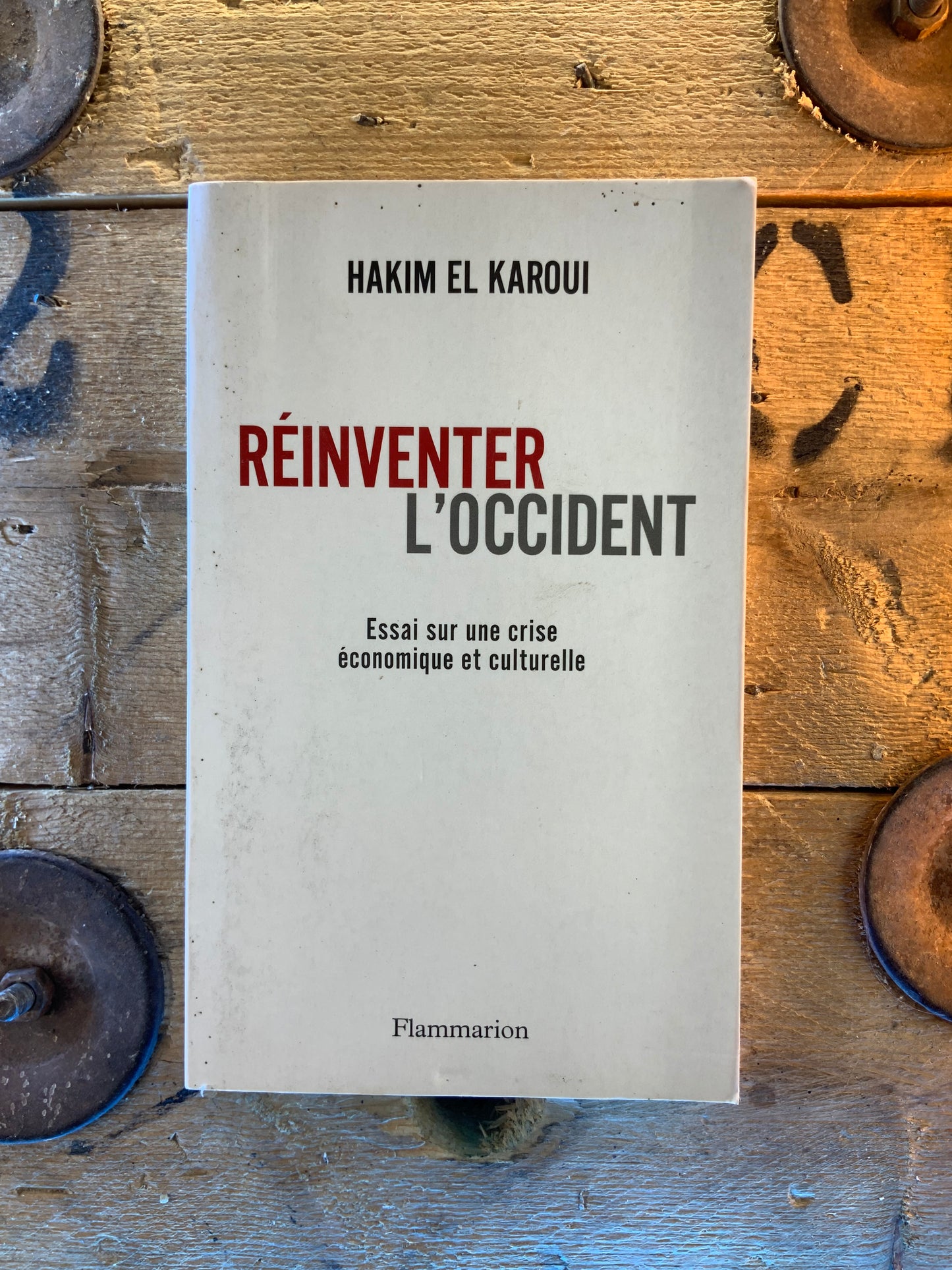 Réinventer l’occident : essai sur une crise économique et culturelle - Hakim El Karaoui