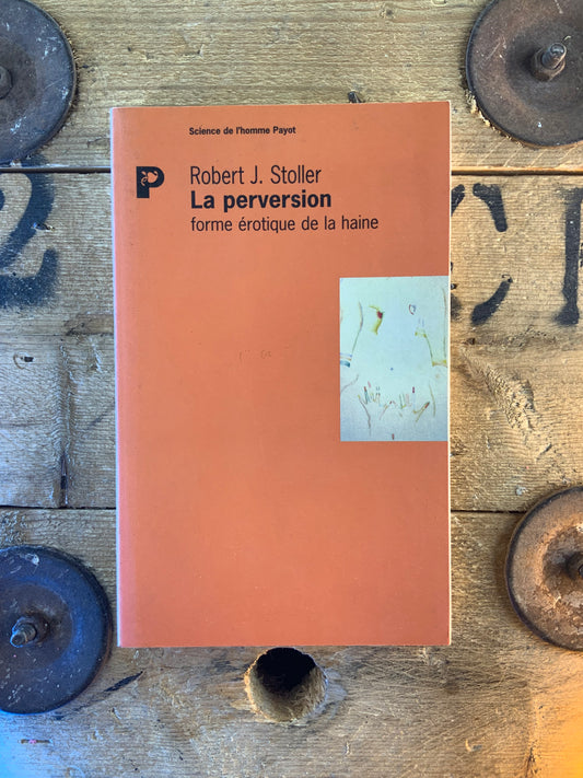 La perversion : forme éthique de la haine - Robert J. Stoller