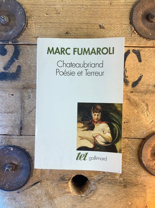 Chateaubriand, Poésie et Terreur - Marc Fumaroli