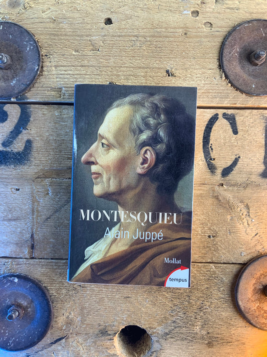 Montesquieu : le moderne - Alain Juppé